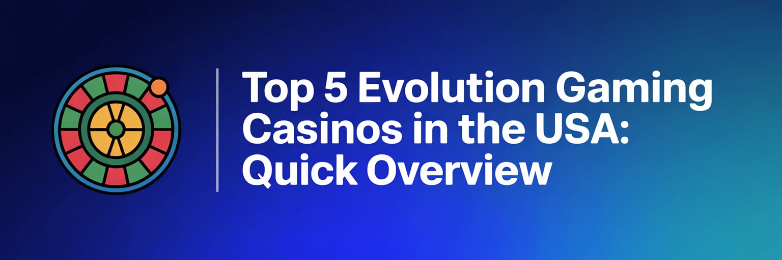 Top 5 Evolution Gaming Casinos in the USA: Quick Overview